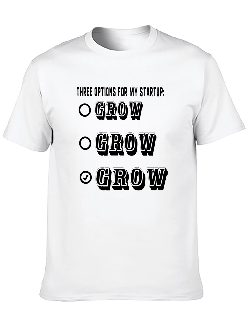 Grow Startup T-Shirt - Funny Entrepreneur Tee