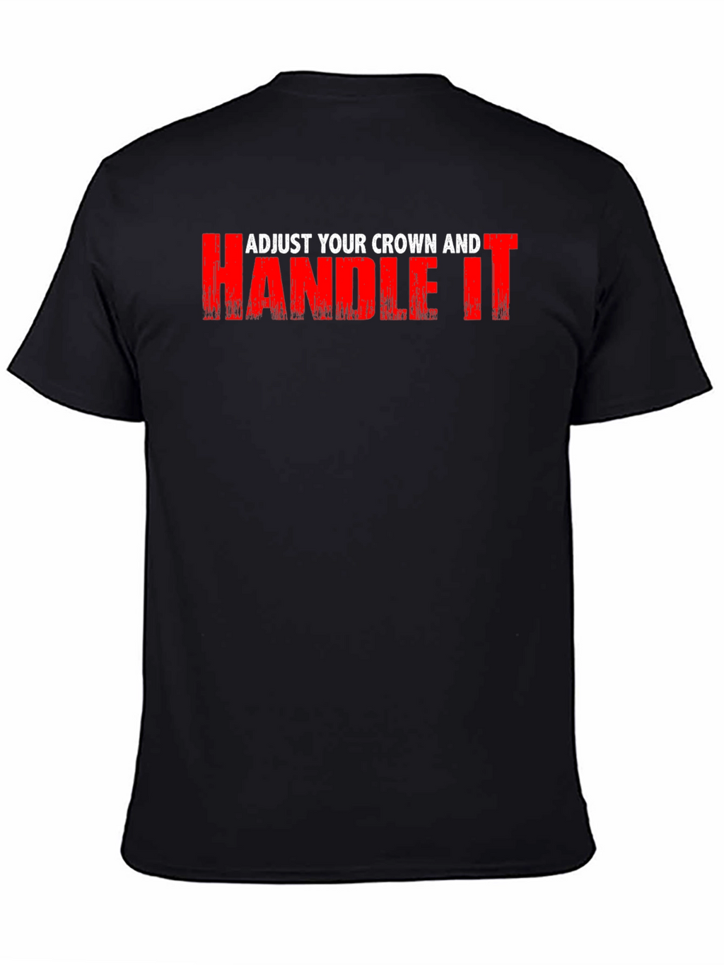 Adjust Your Crown and Handle It Black Graphic Tee