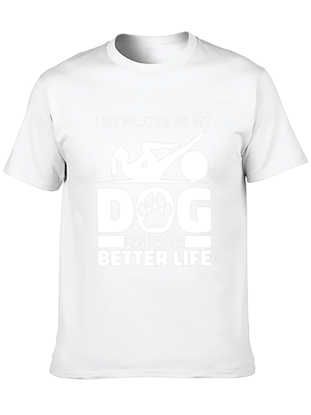 Pilates Dog Lover T-Shirt: Better Life