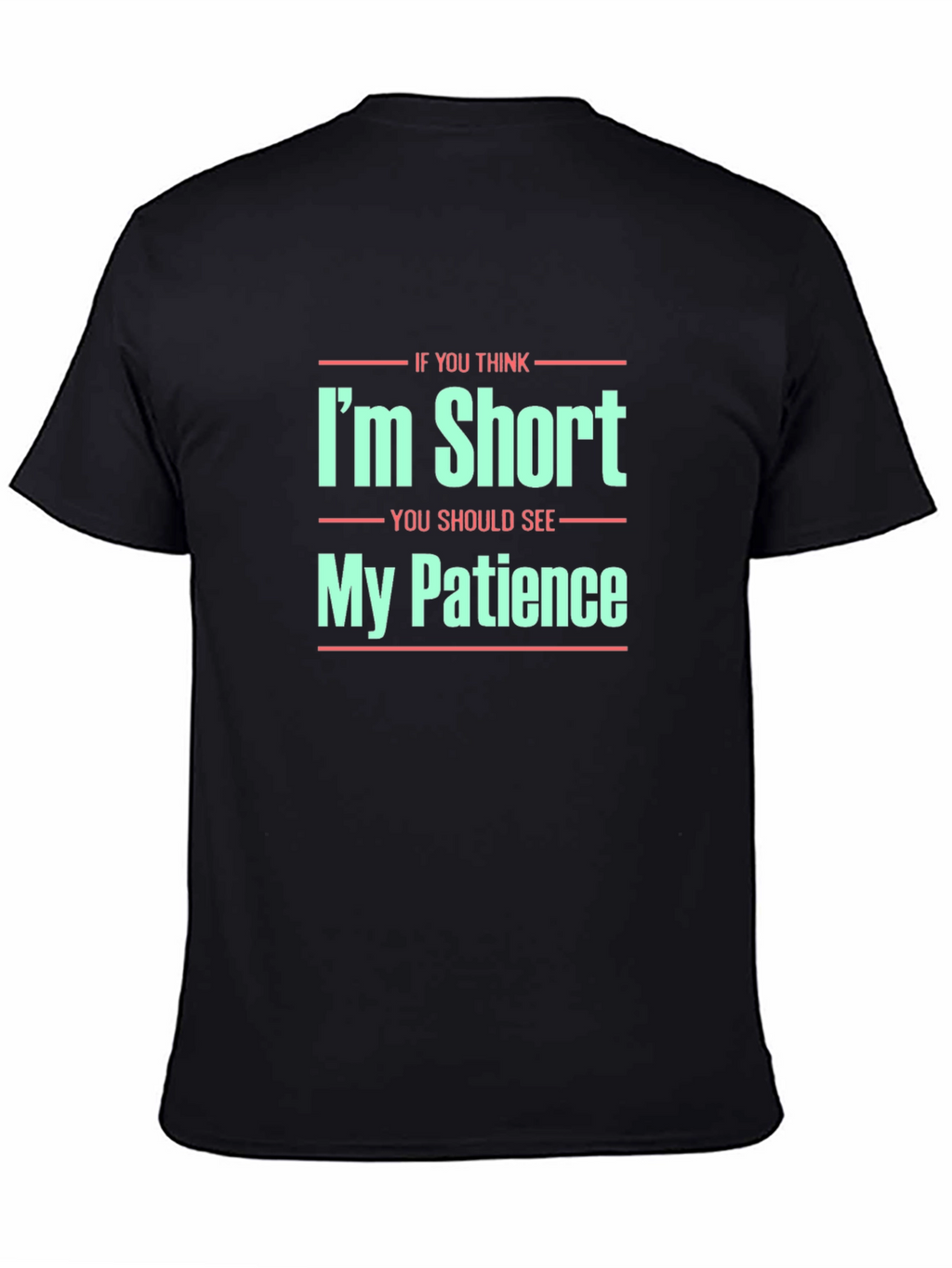 Funny Im Short Patience Graphic T-Shirt