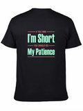 Funny Im Short Patience Graphic T-Shirt