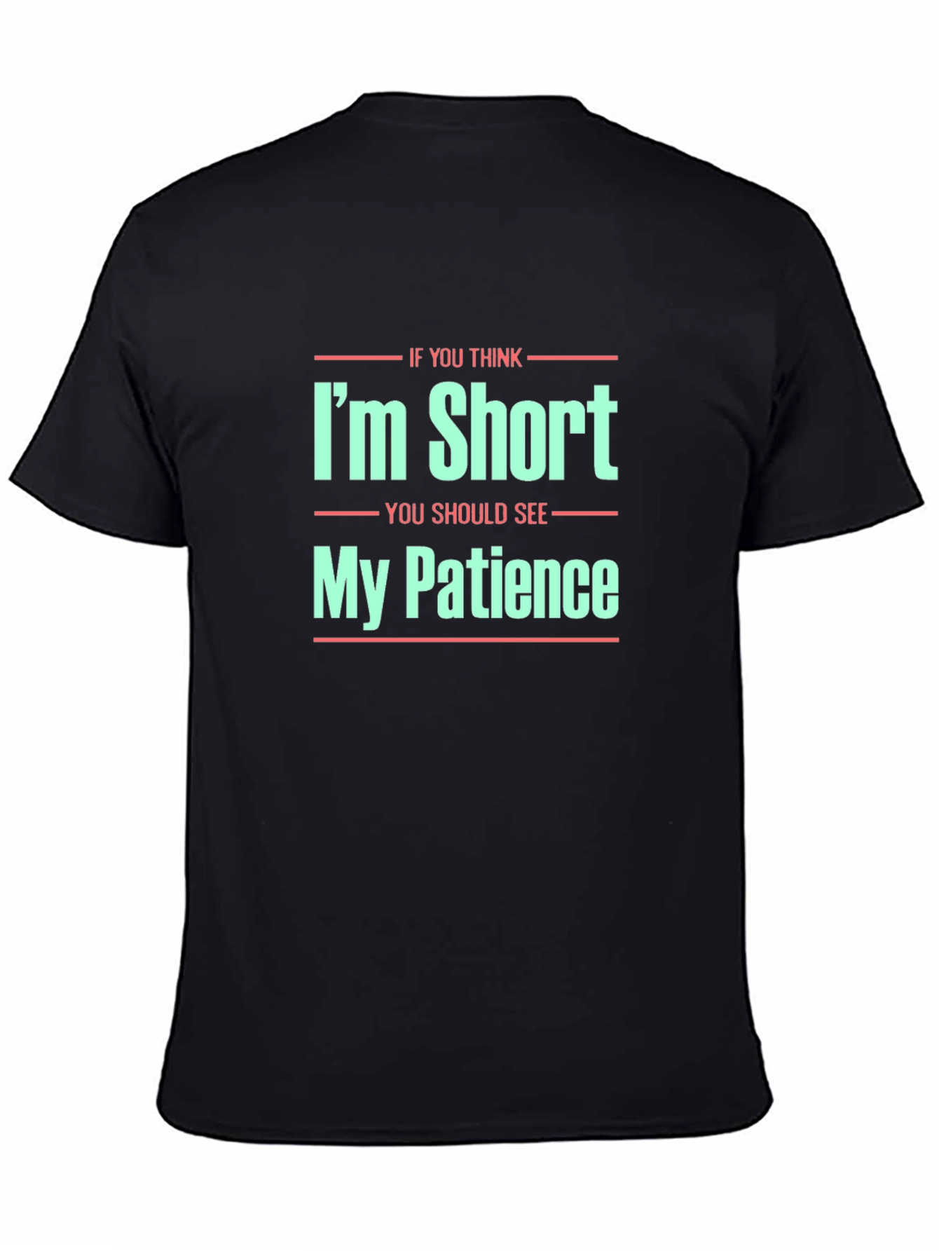 Funny Im Short Patience Graphic T-Shirt