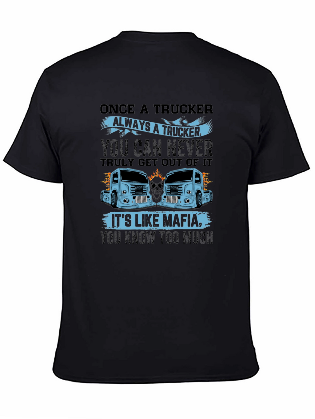 Trucker Mafia Graphic Tee - Once a Trucker Design