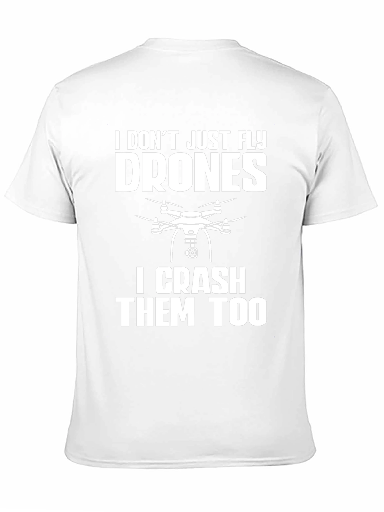 Drone Pilot Funny T-Shirt: Fly & Crash Drones