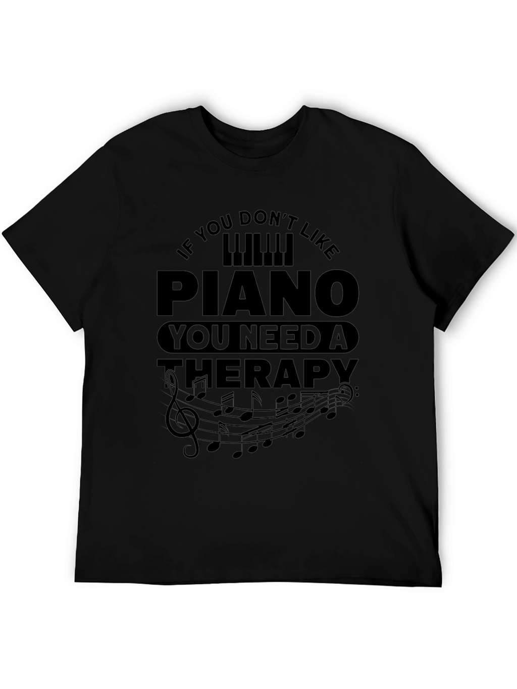 Piano Lover T-Shirt - Music Therapy Funny Tee
