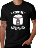 Exercise? Extra Rice Funny T-Shirt