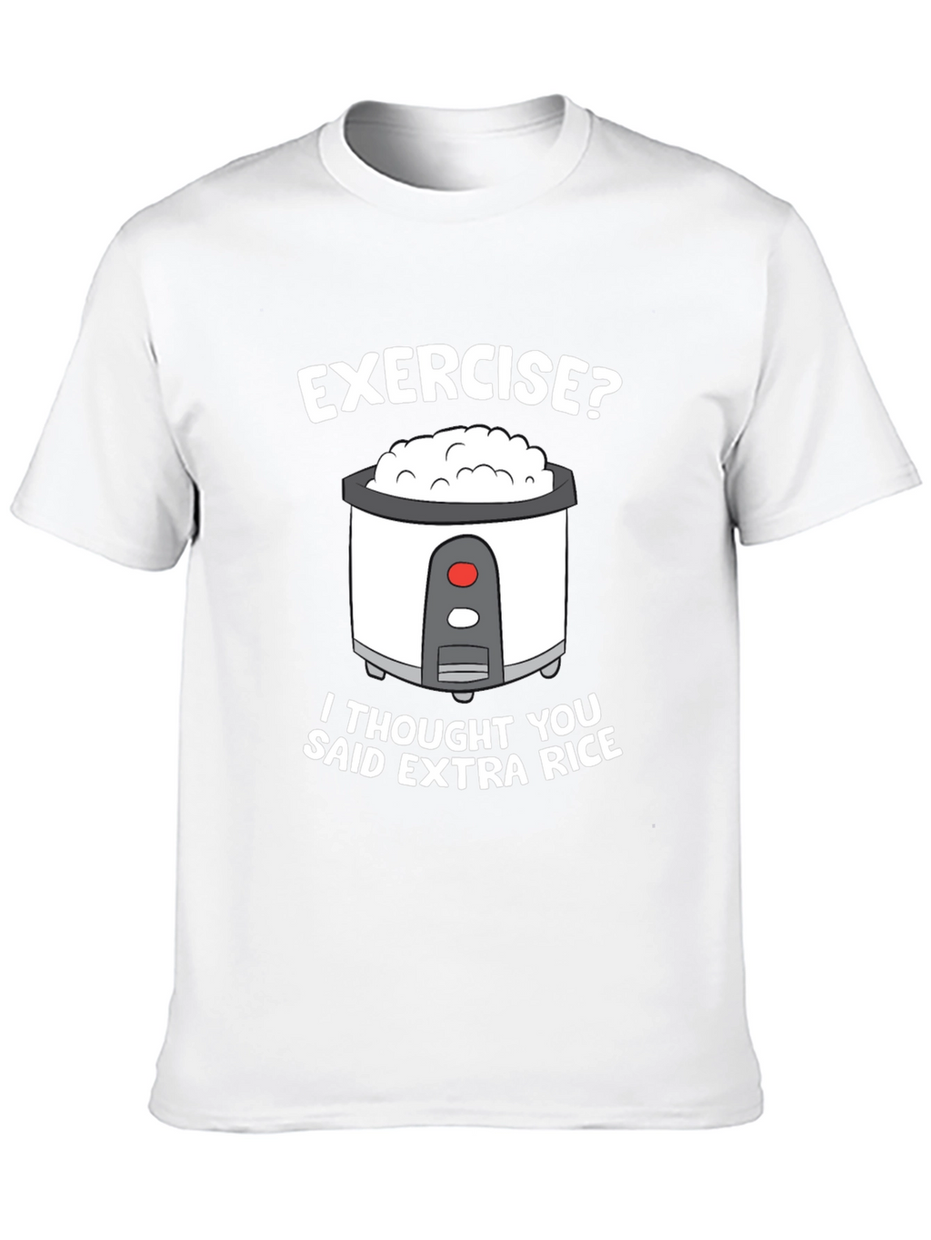 Exercise? Extra Rice Funny T-Shirt