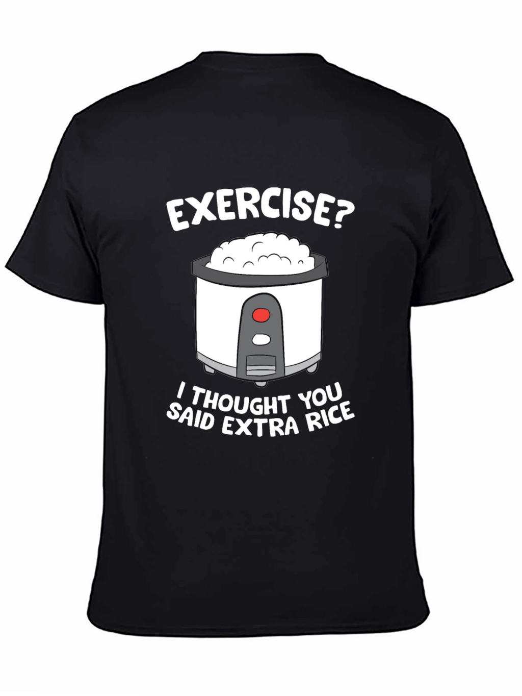 Exercise? Extra Rice Funny T-Shirt