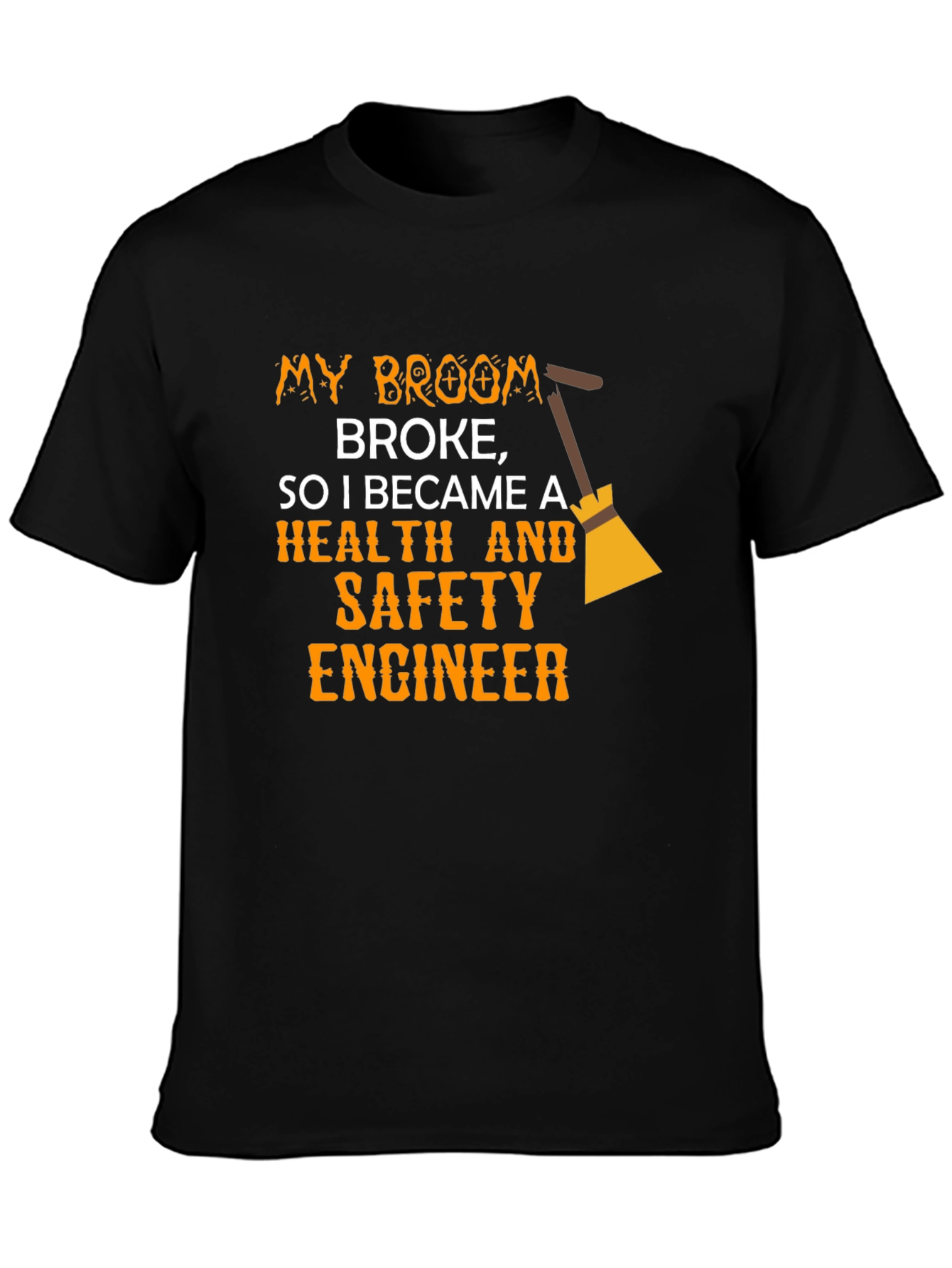 Funny Health & Safety Engineer T-Shirt - Broken Broom
