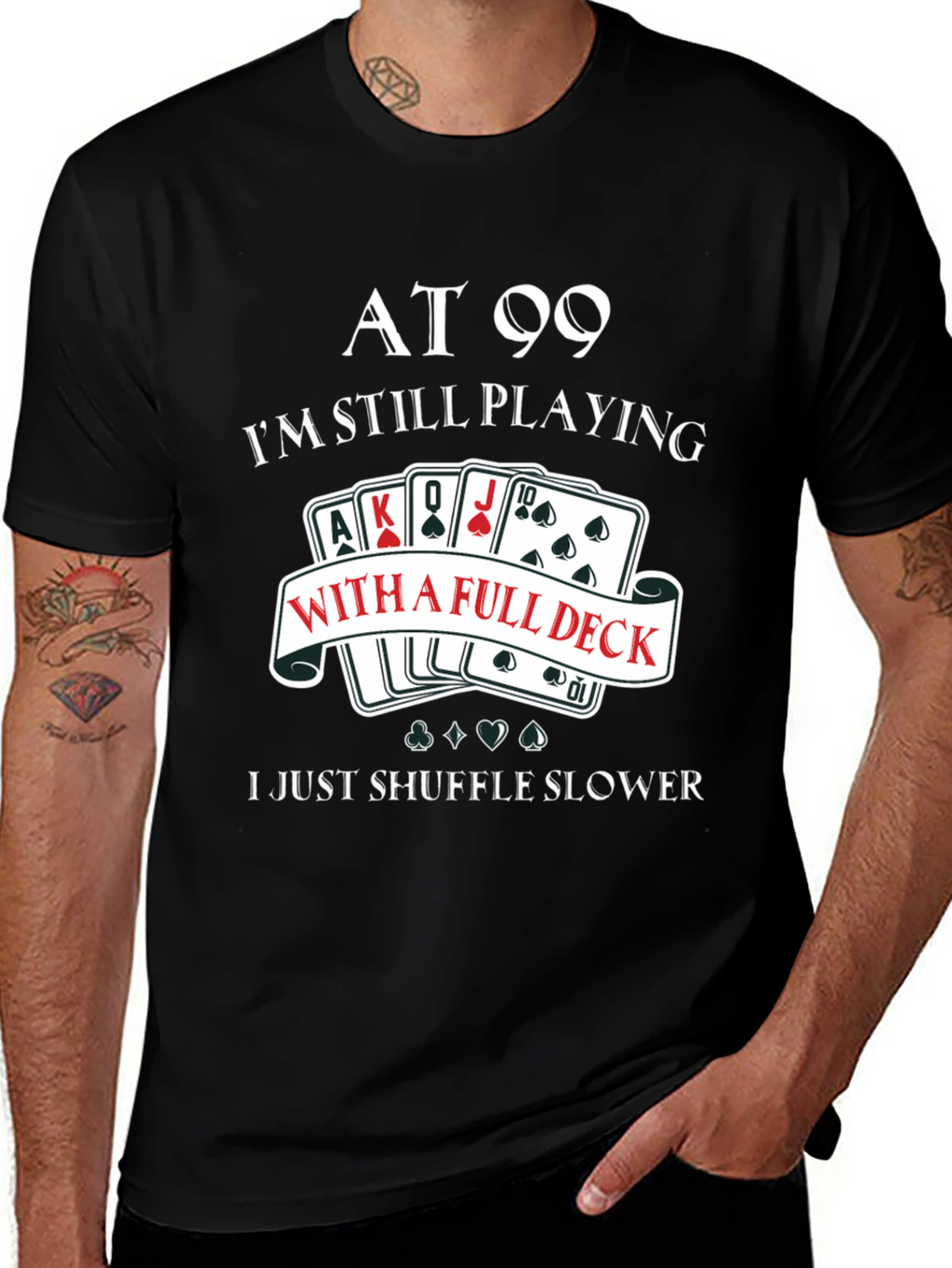 At 99 Full Deck T-Shirt