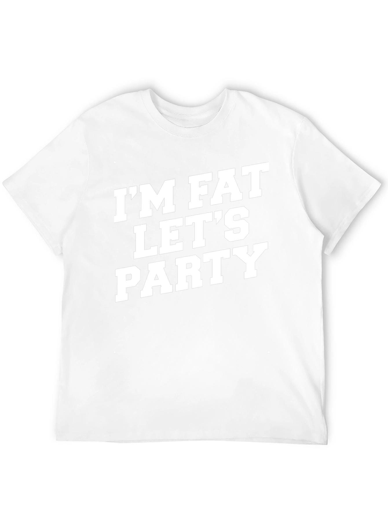 Im Fat Lets Party T-Shirt Funny Graphic Tee