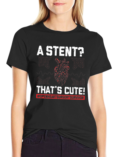 A Stent? Thats Cute! Open Heart Surgery Survivor T-Shirt