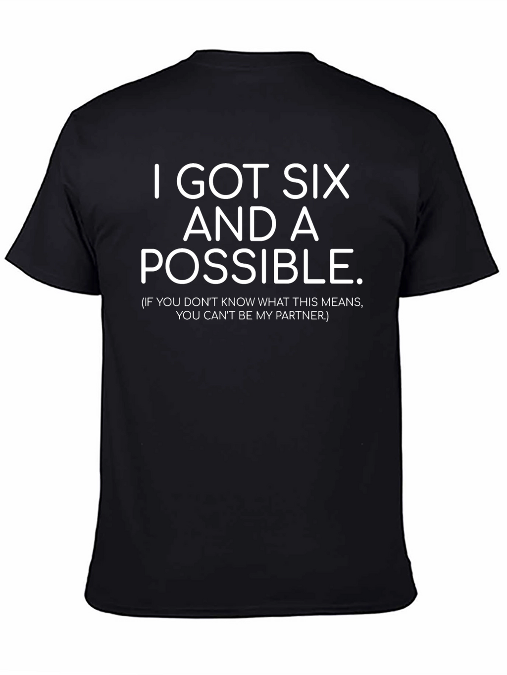 I Got Six and A Possible. T-Shirt