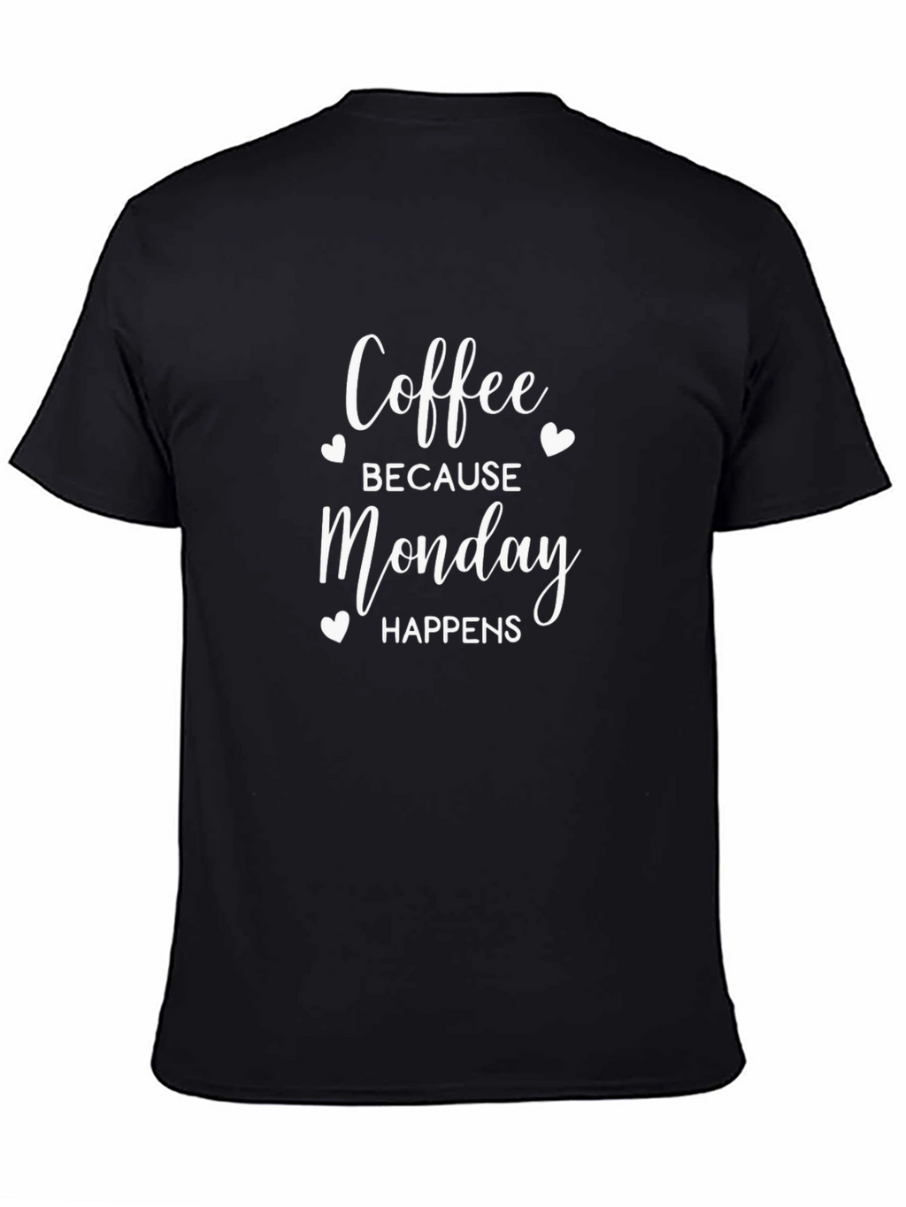 Coffee Because Monday Happens T-Shirt
