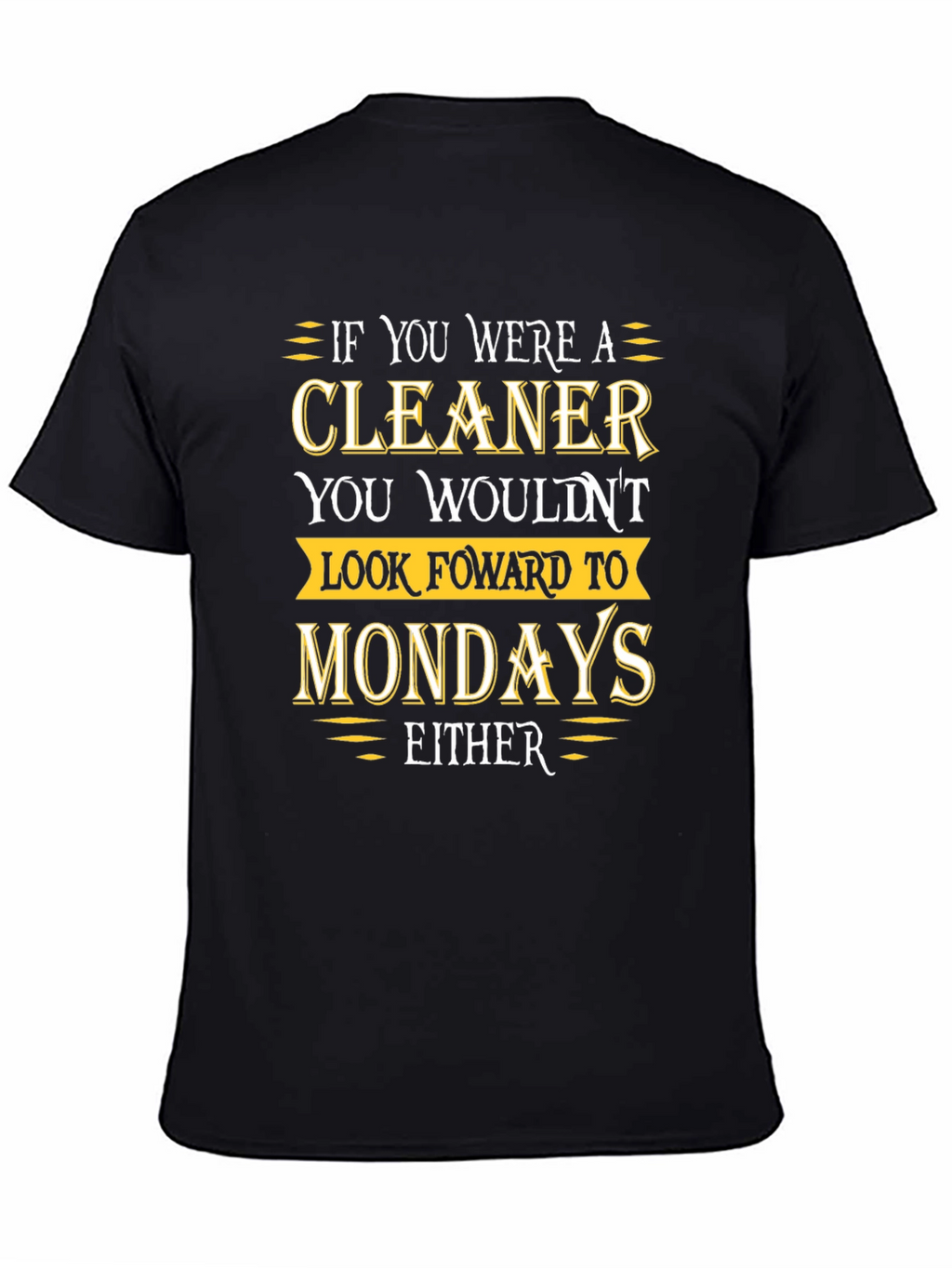 Cleaner Mondays Humor T-Shirt