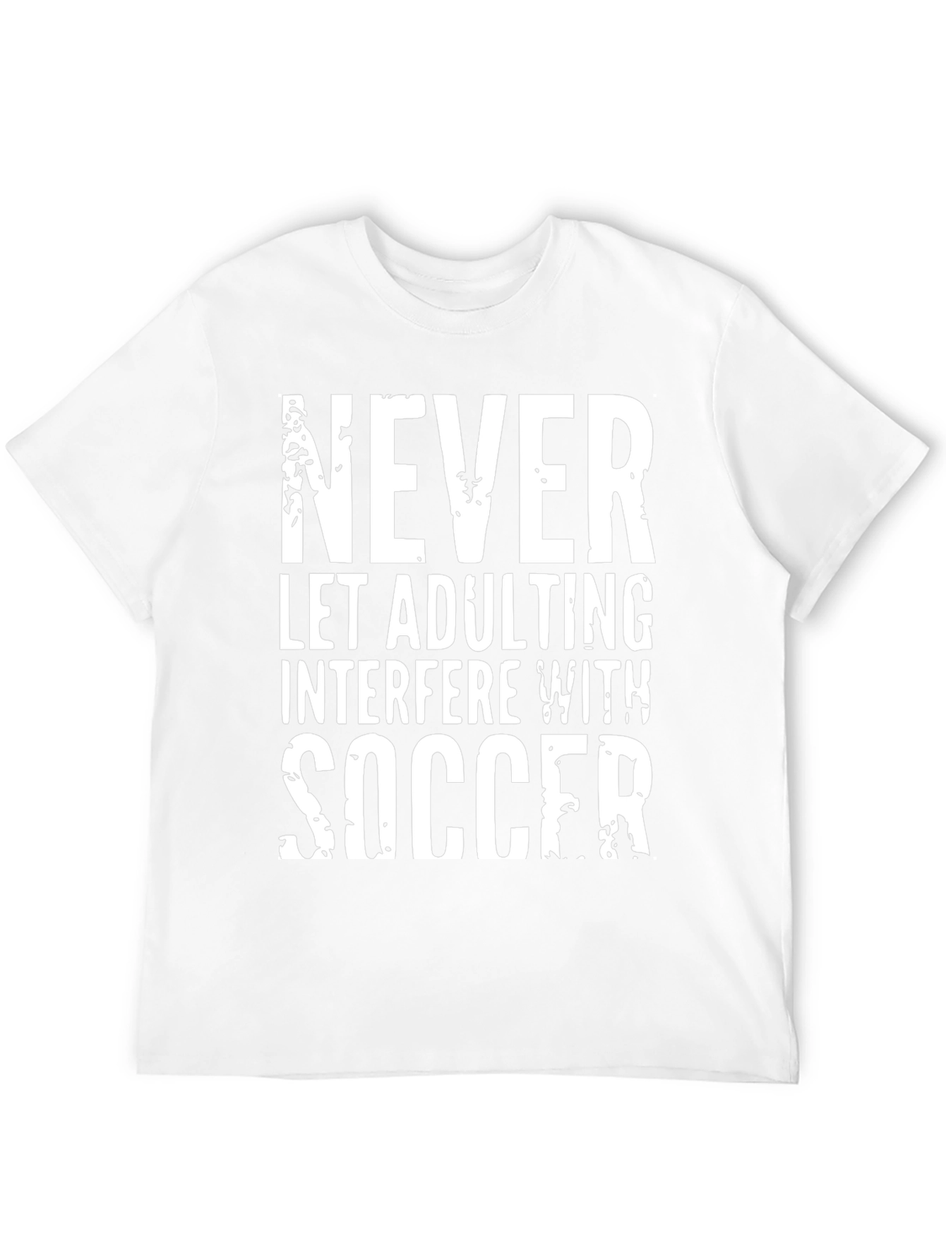 Funny Soccer T-Shirt - Never Let Adulting Interfere