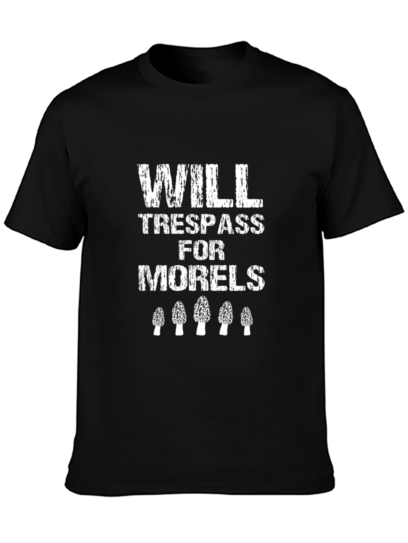 Will Trespass for Morels Mushroom Hunting T-Shirt
