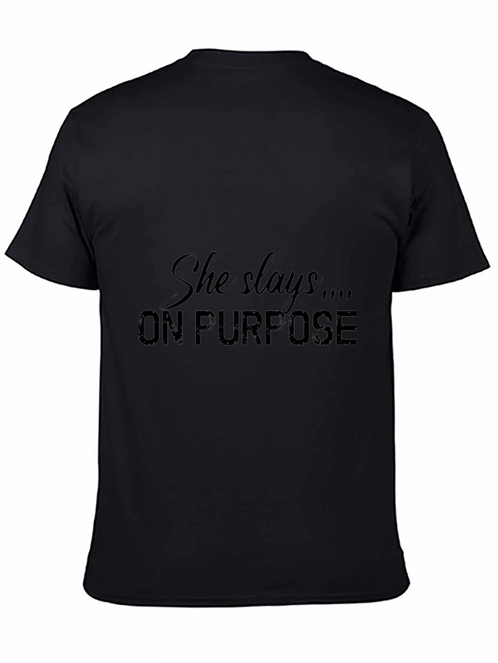 She Slays On Purpose Black T-Shirt