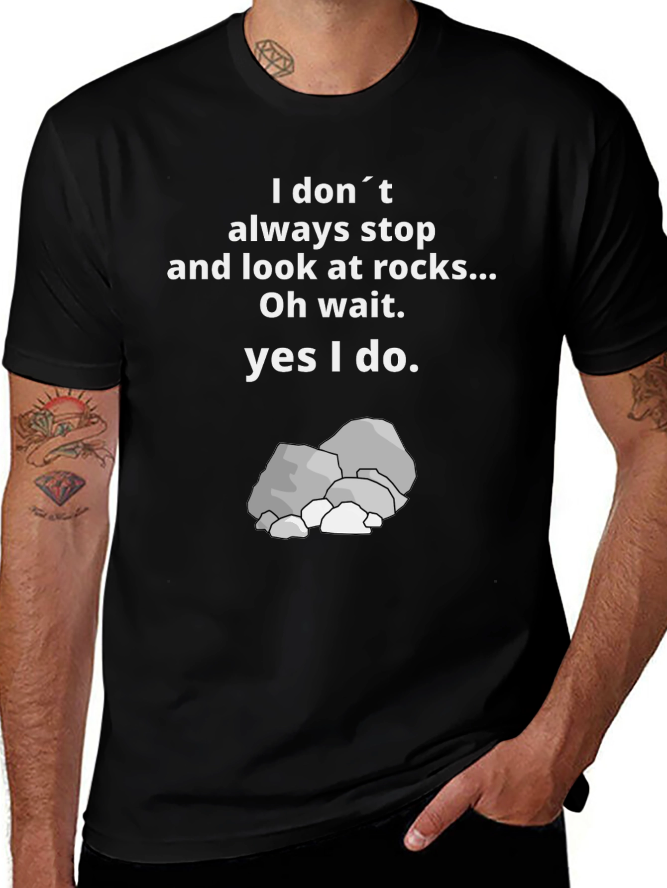 Funny Rock Lover T-Shirt: I Dont Always Stop & Look at Rocks