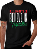 Funny I Dont Believe in Vegetables Graphic Tee