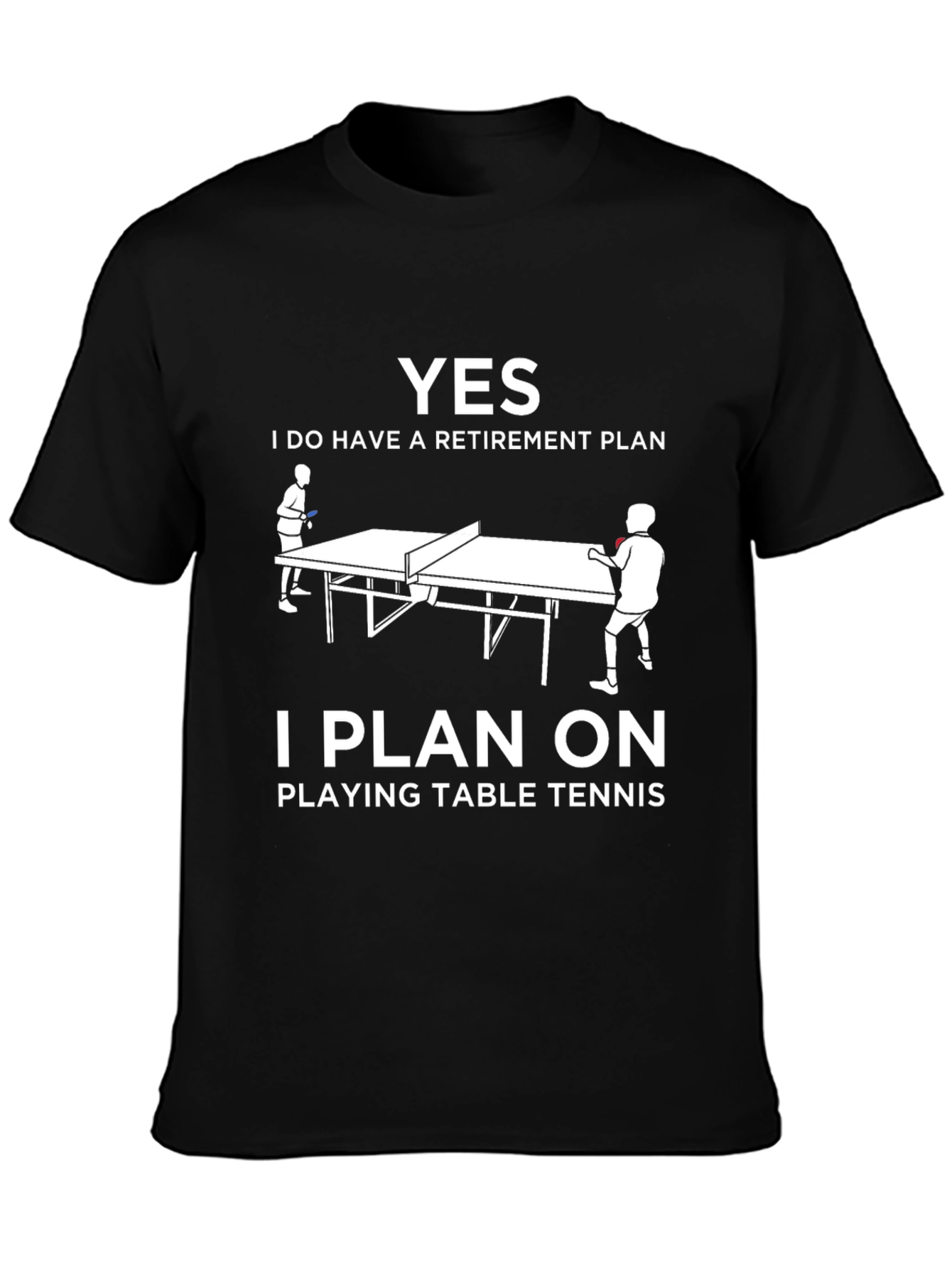 Retirement Plan Table Tennis T-Shirt