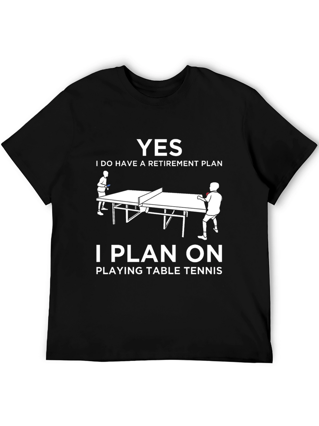 Retirement Plan Table Tennis T-Shirt