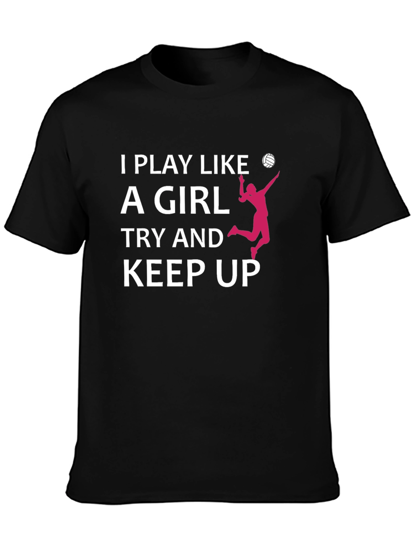 I Play Like A Girl Volleyball T-Shirt