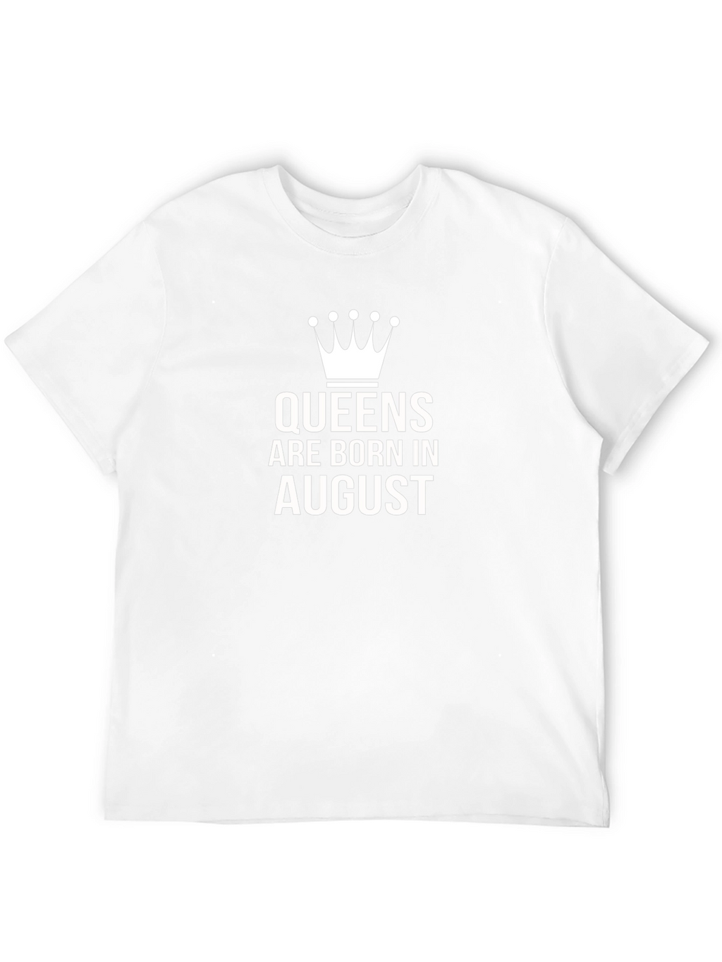 Queens Are Born In August T-Shirt