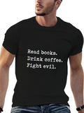 Read Books Drink Coffee Fight Evil Black Tee