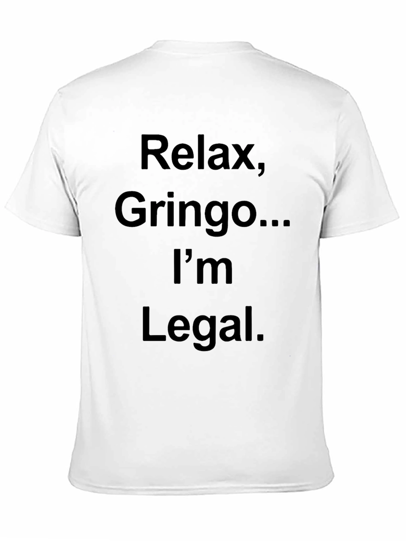Relax Gringo Im Legal T-Shirt