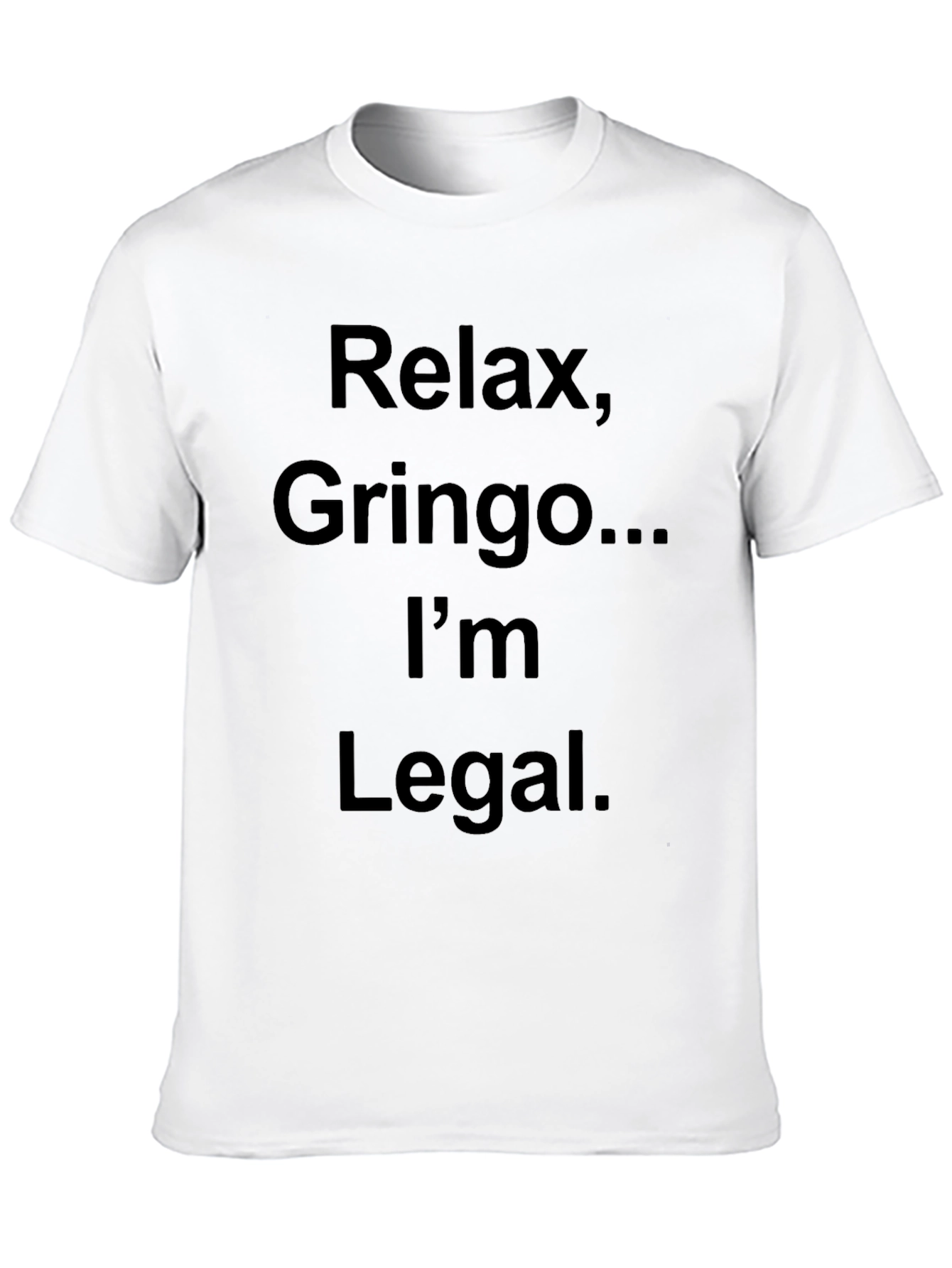 Relax Gringo Im Legal T-Shirt