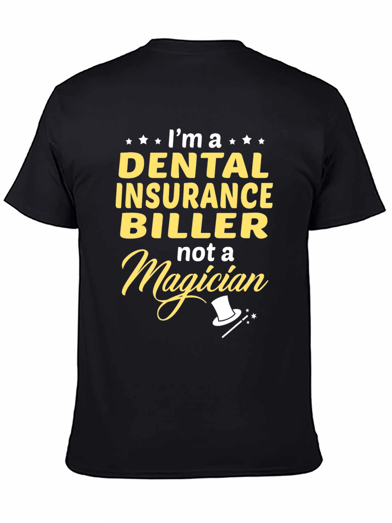 Dental Insurance Biller T-Shirt - Not a Magician!
