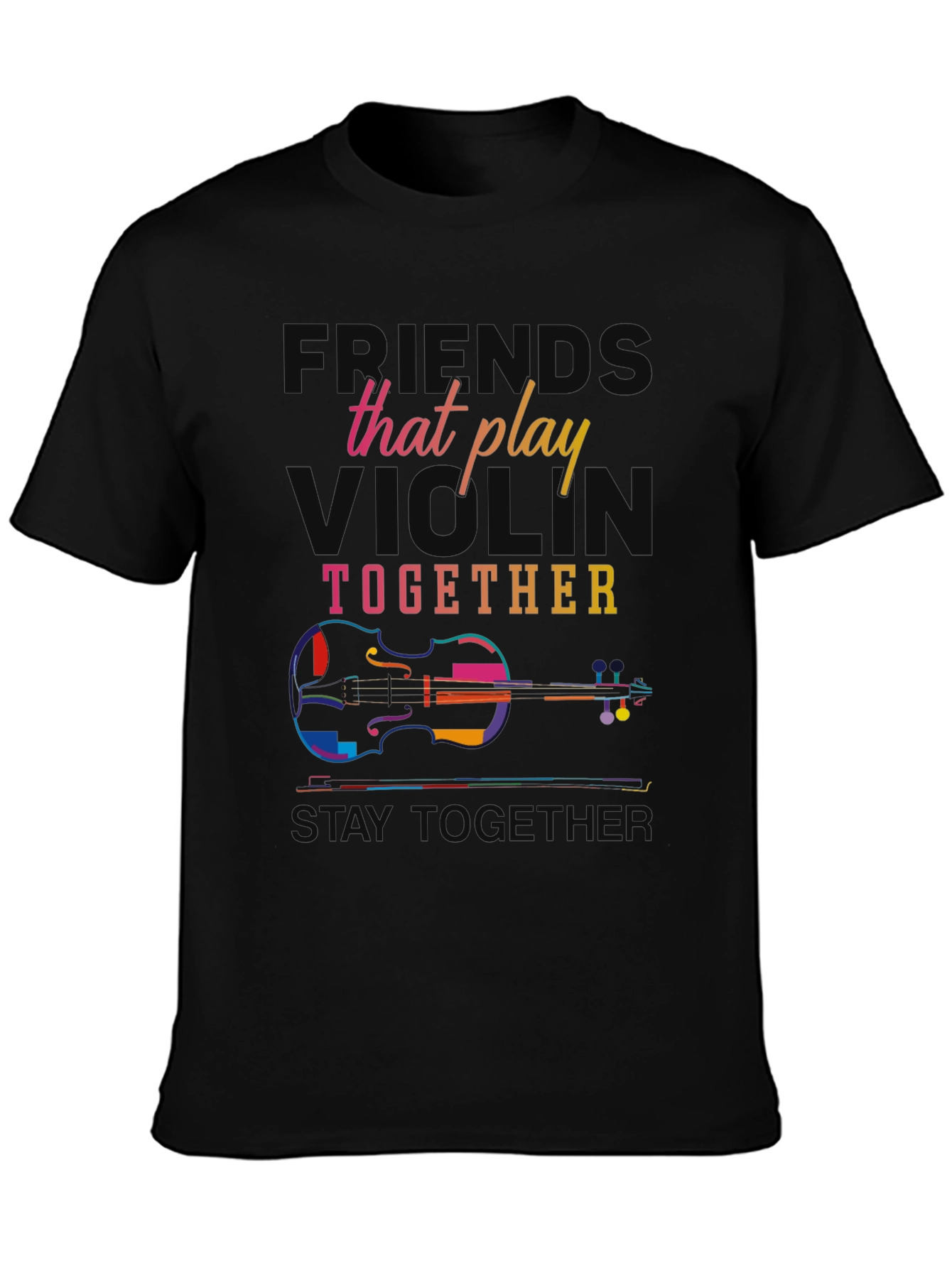 Violin Players T-Shirt: Friends That Play Together Stay Together