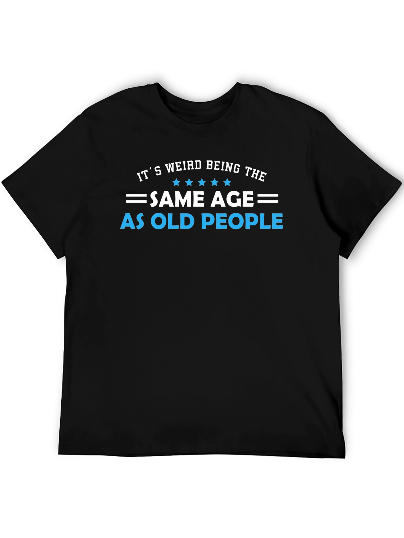 Funny Same Age As Old People Black T-Shirt