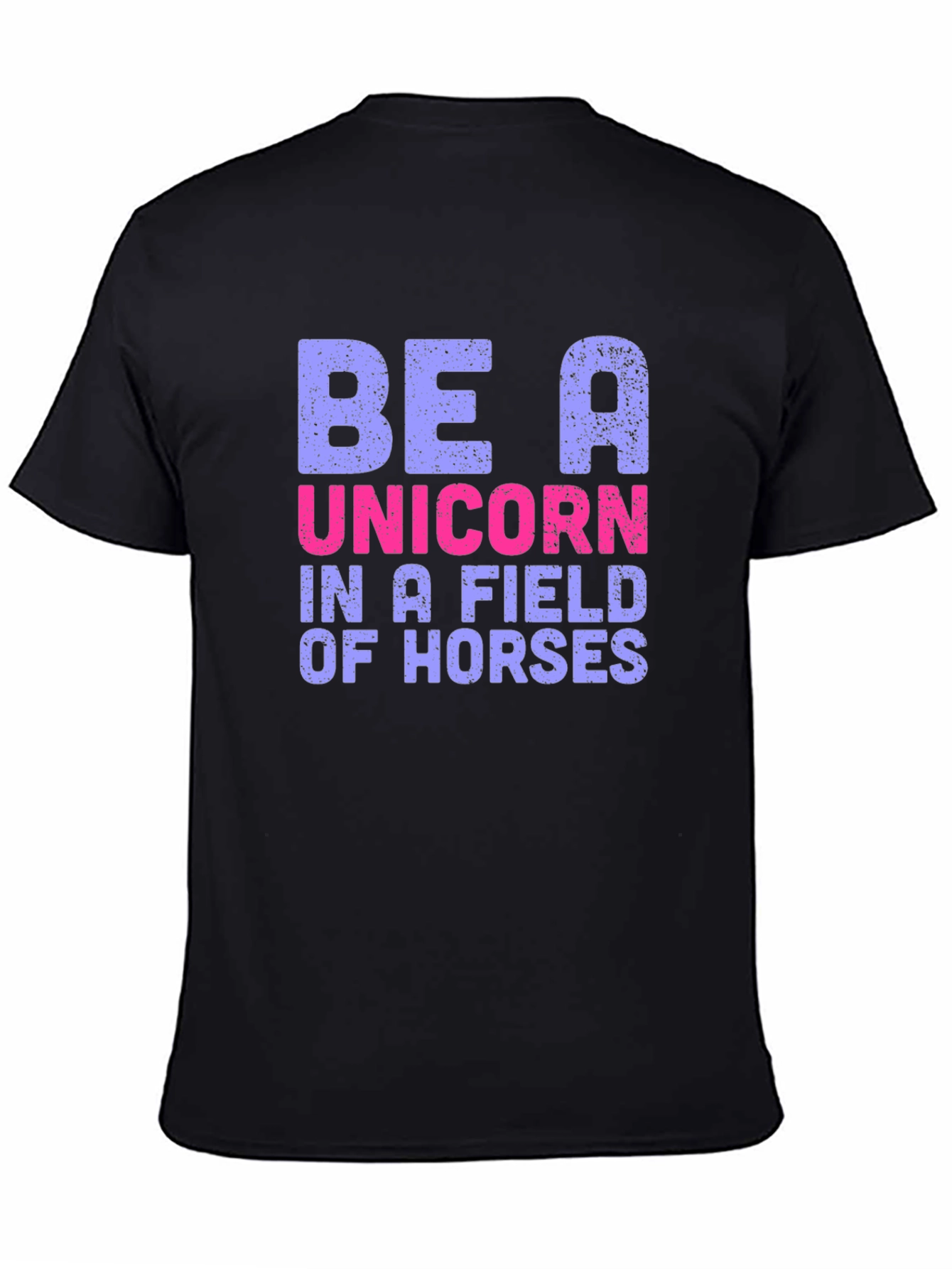 Be A Unicorn T-Shirt - Novelty Graphic Tee