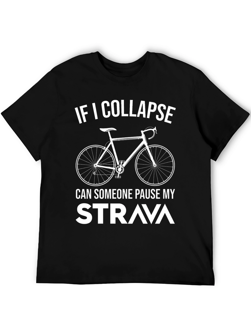Cycling T-Shirt: If I Collapse Pause Strava!