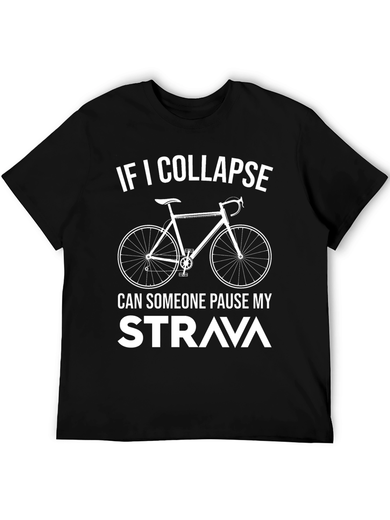 Cycling T-Shirt: If I Collapse Pause Strava!