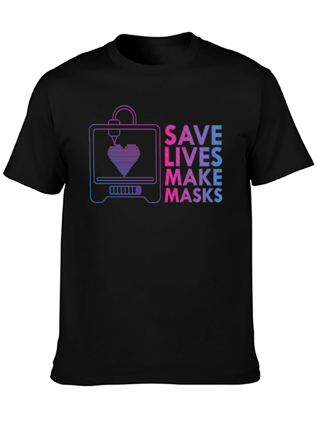 Save Lives Make Masks 3D Printer T-Shirt