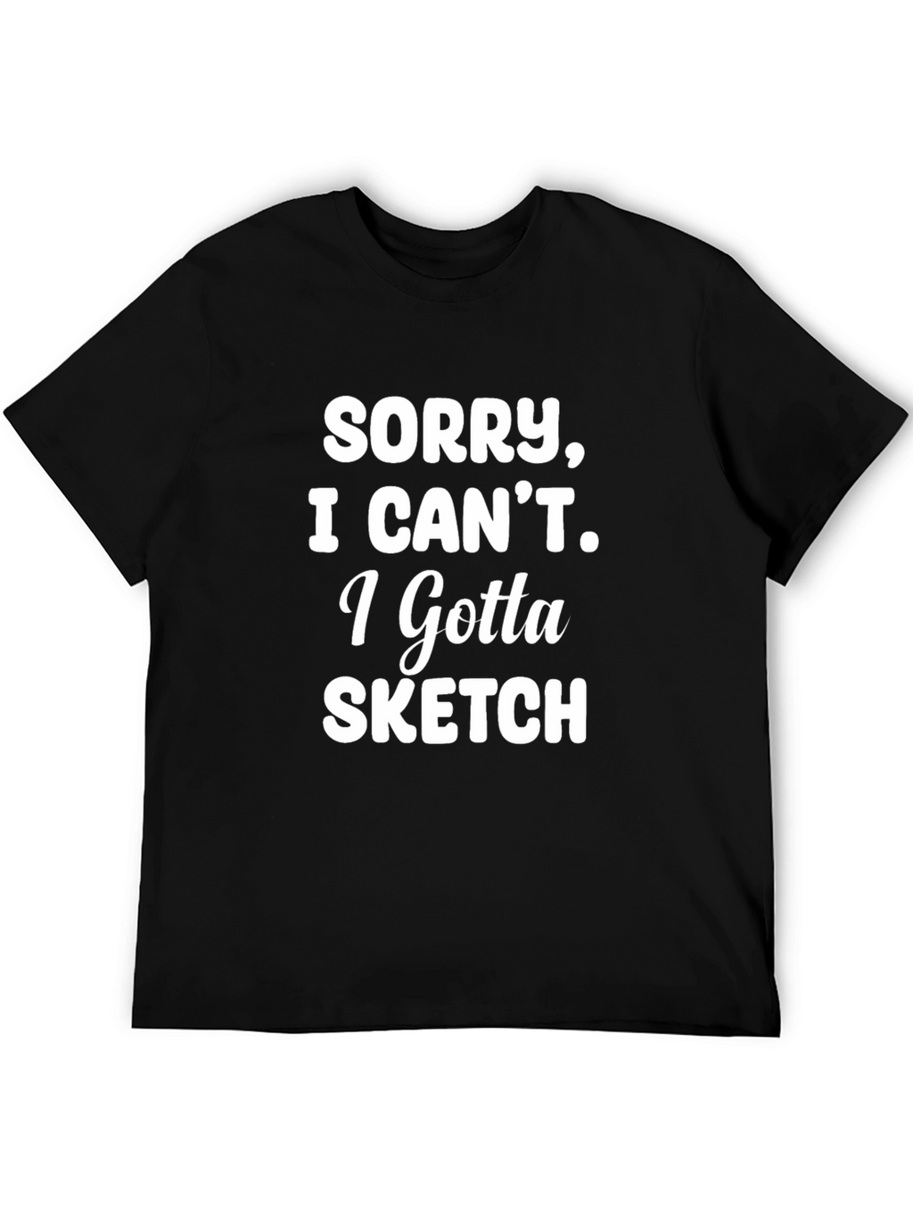 Sorry I Cant Sketch T-Shirt - Artist Apparel