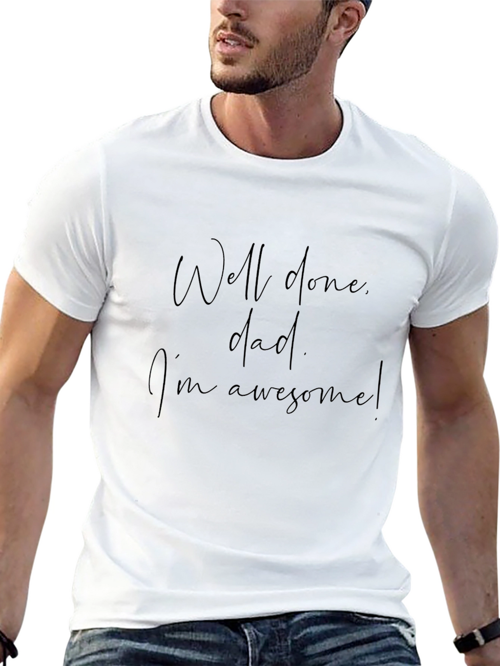 Well Done Dad Graphic Tee - Im Awesome T-Shirt