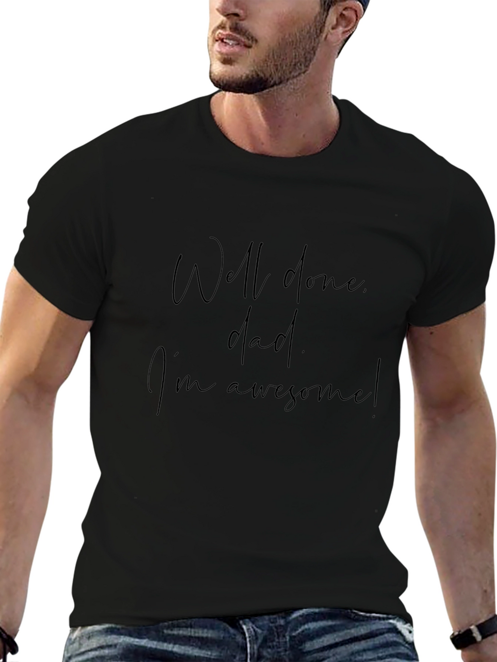 Well Done Dad Graphic Tee - Im Awesome T-Shirt