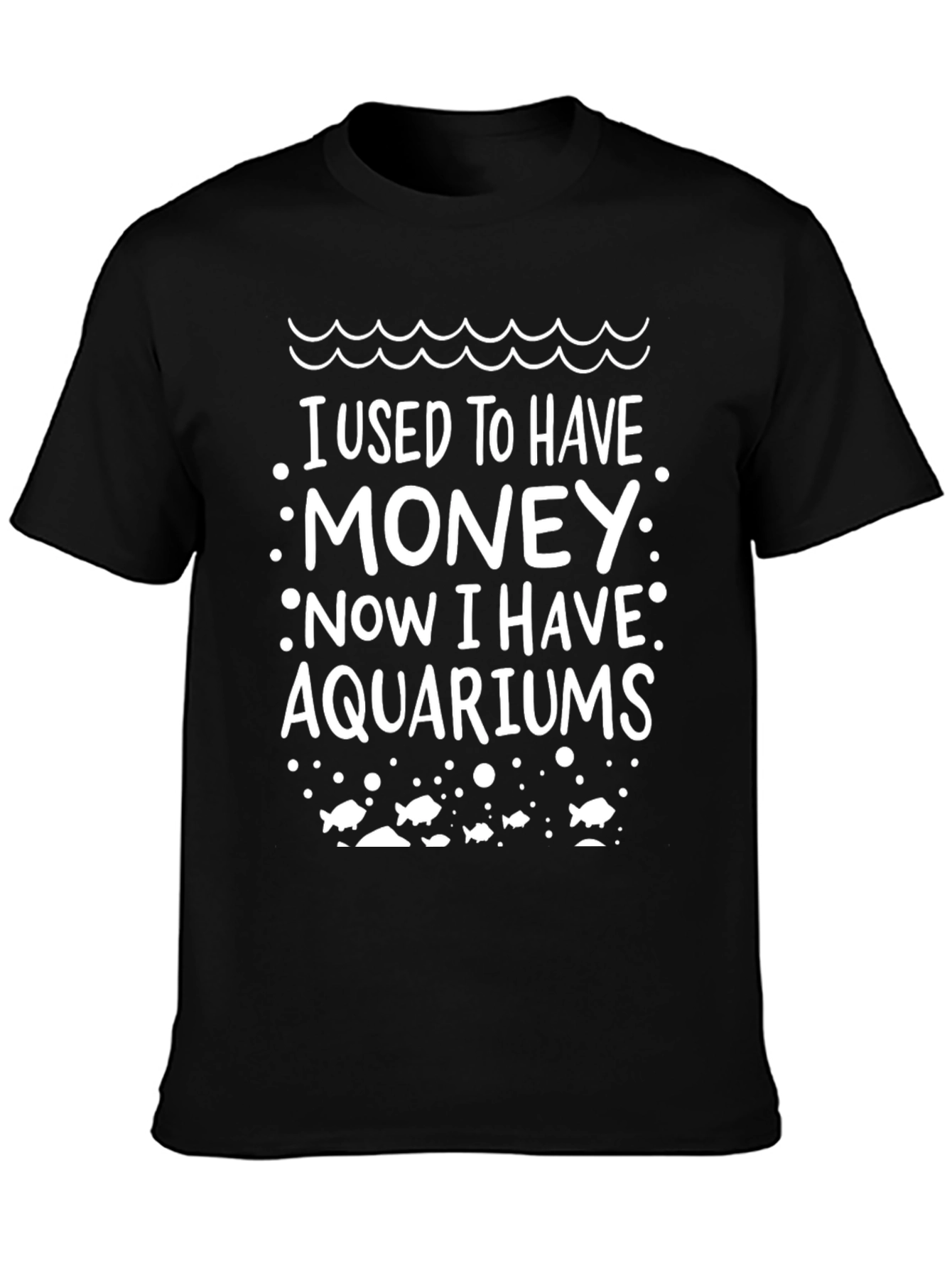 Aquarium Lover T-Shirt - I Used to Have Money