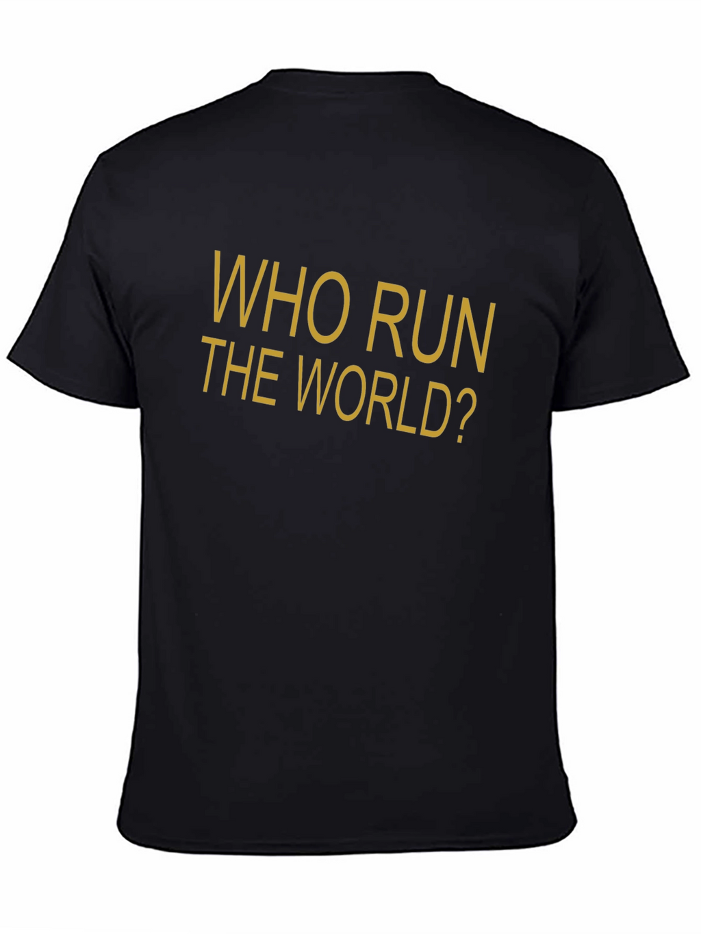 Who Run The World? Slogan Graphic T-Shirt