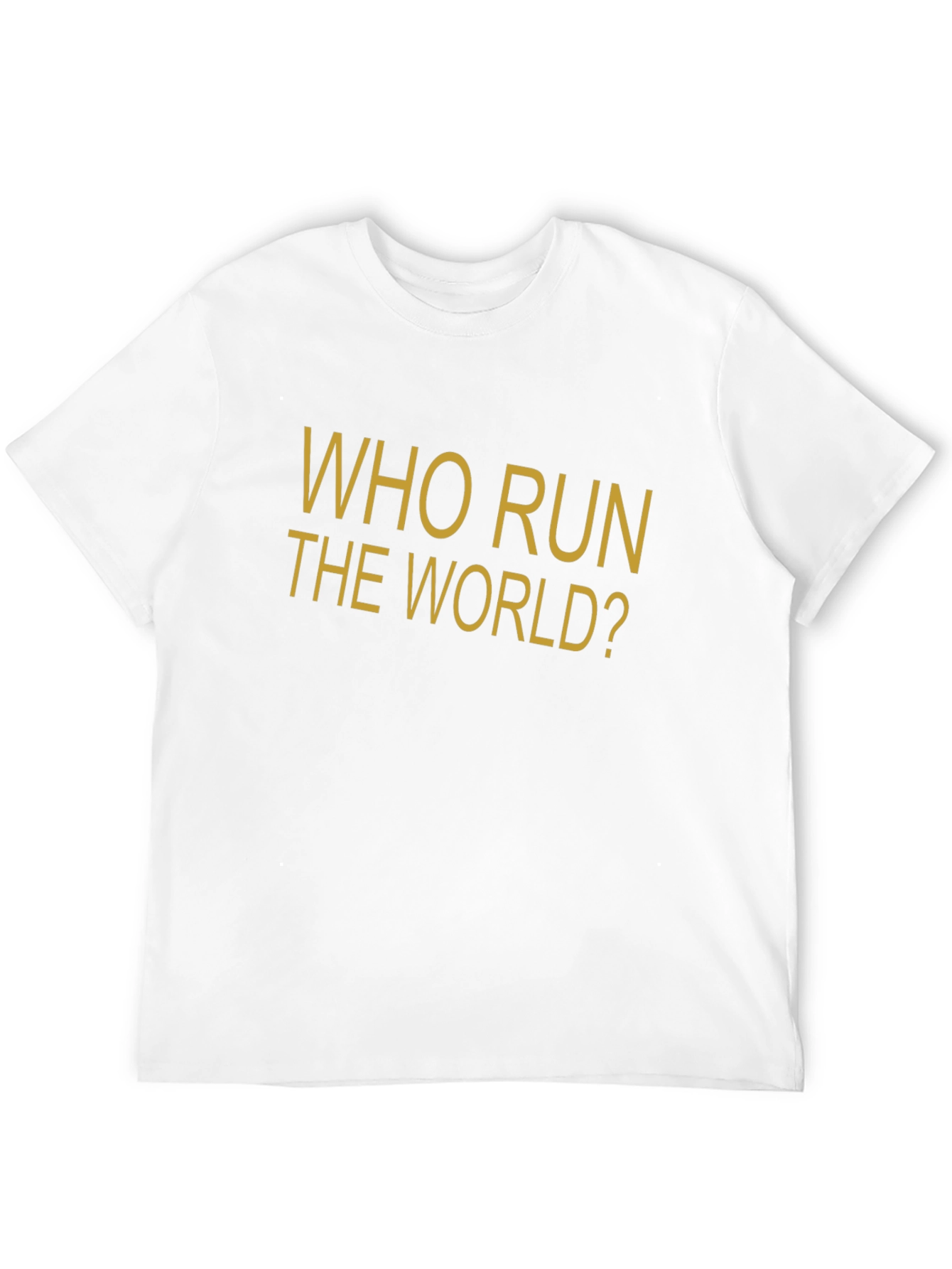 Who Run The World? Slogan Graphic T-Shirt