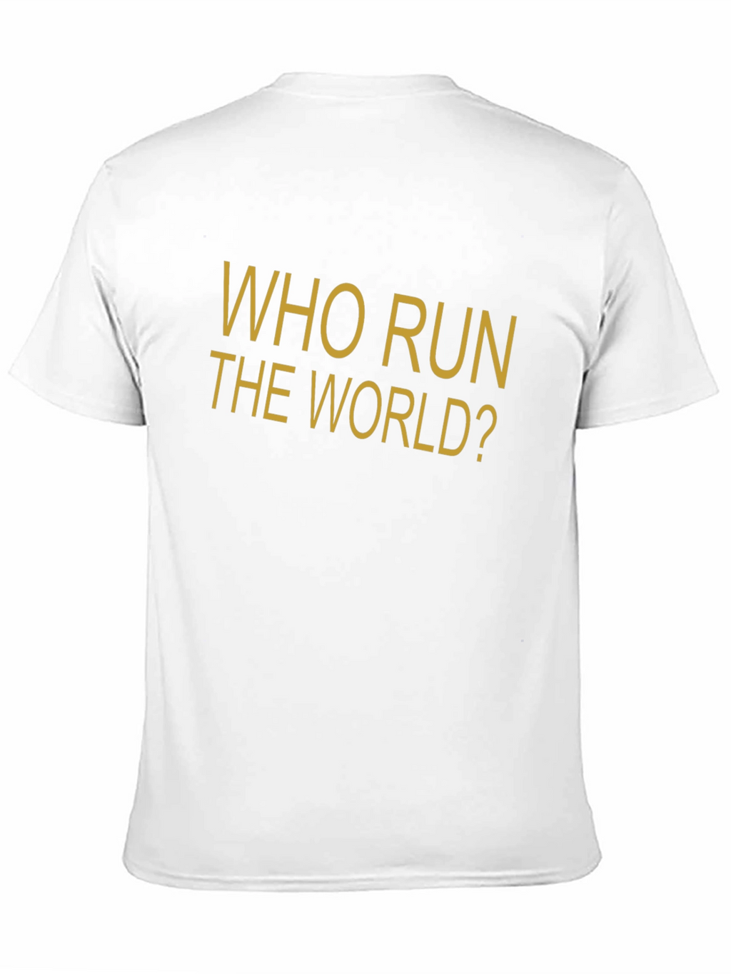 Who Run The World? Slogan Graphic T-Shirt