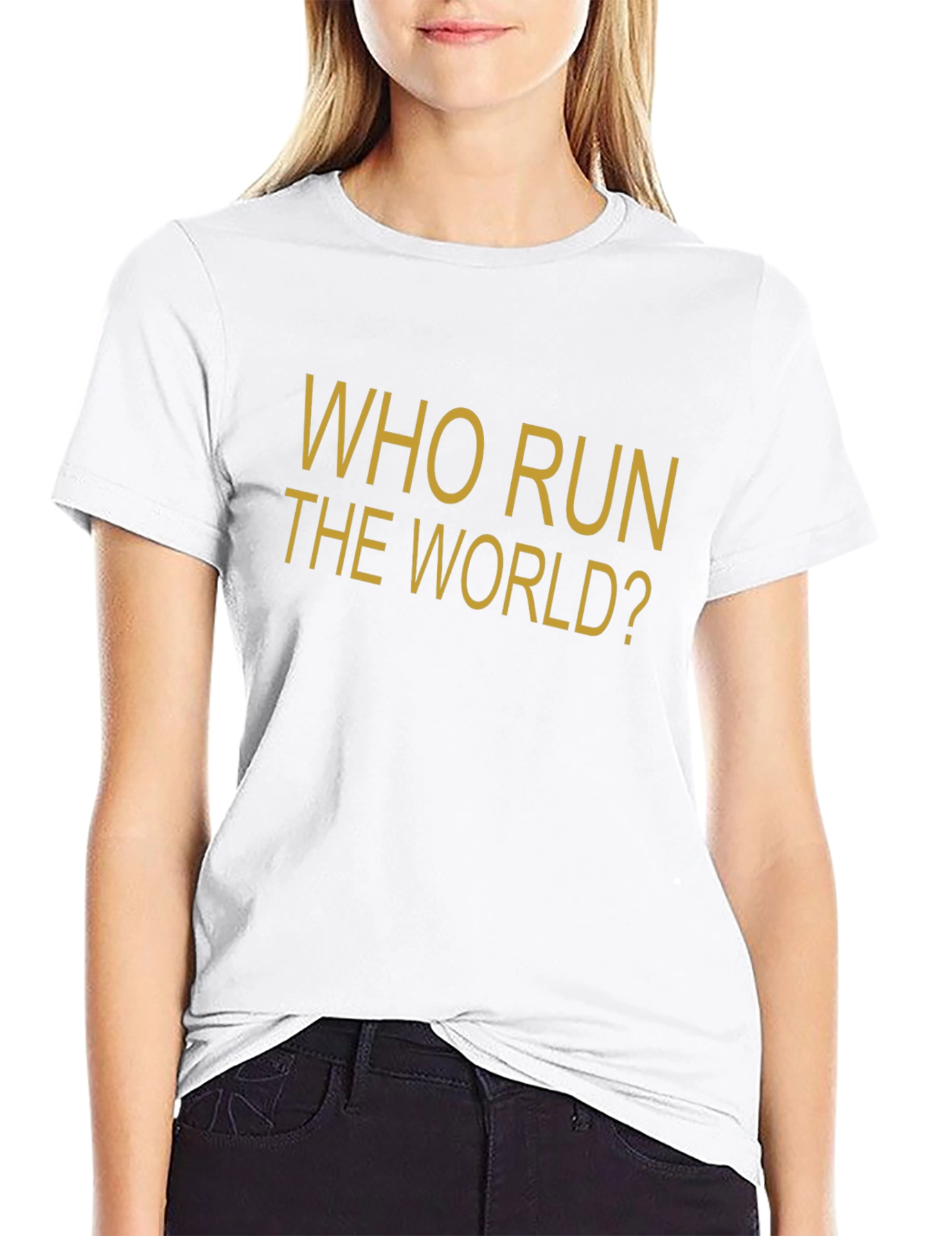 Who Run The World? Slogan Graphic T-Shirt
