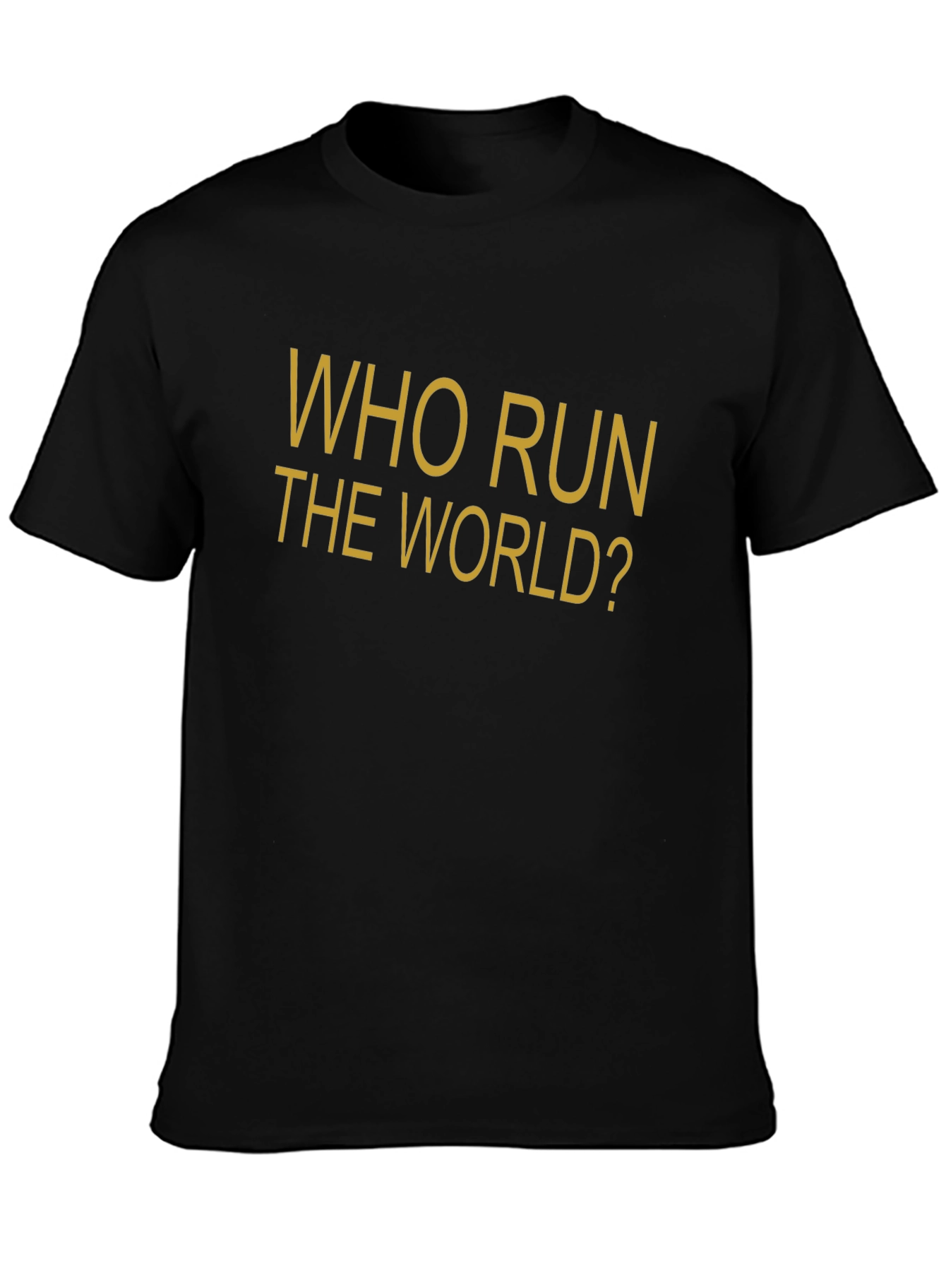Who Run The World? Slogan Graphic T-Shirt