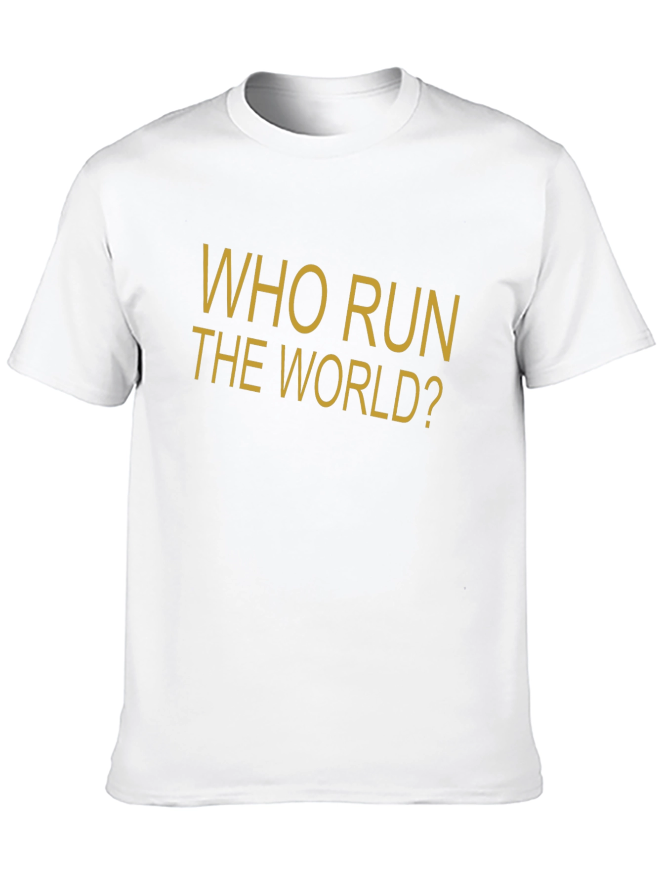 Who Run The World? Slogan Graphic T-Shirt