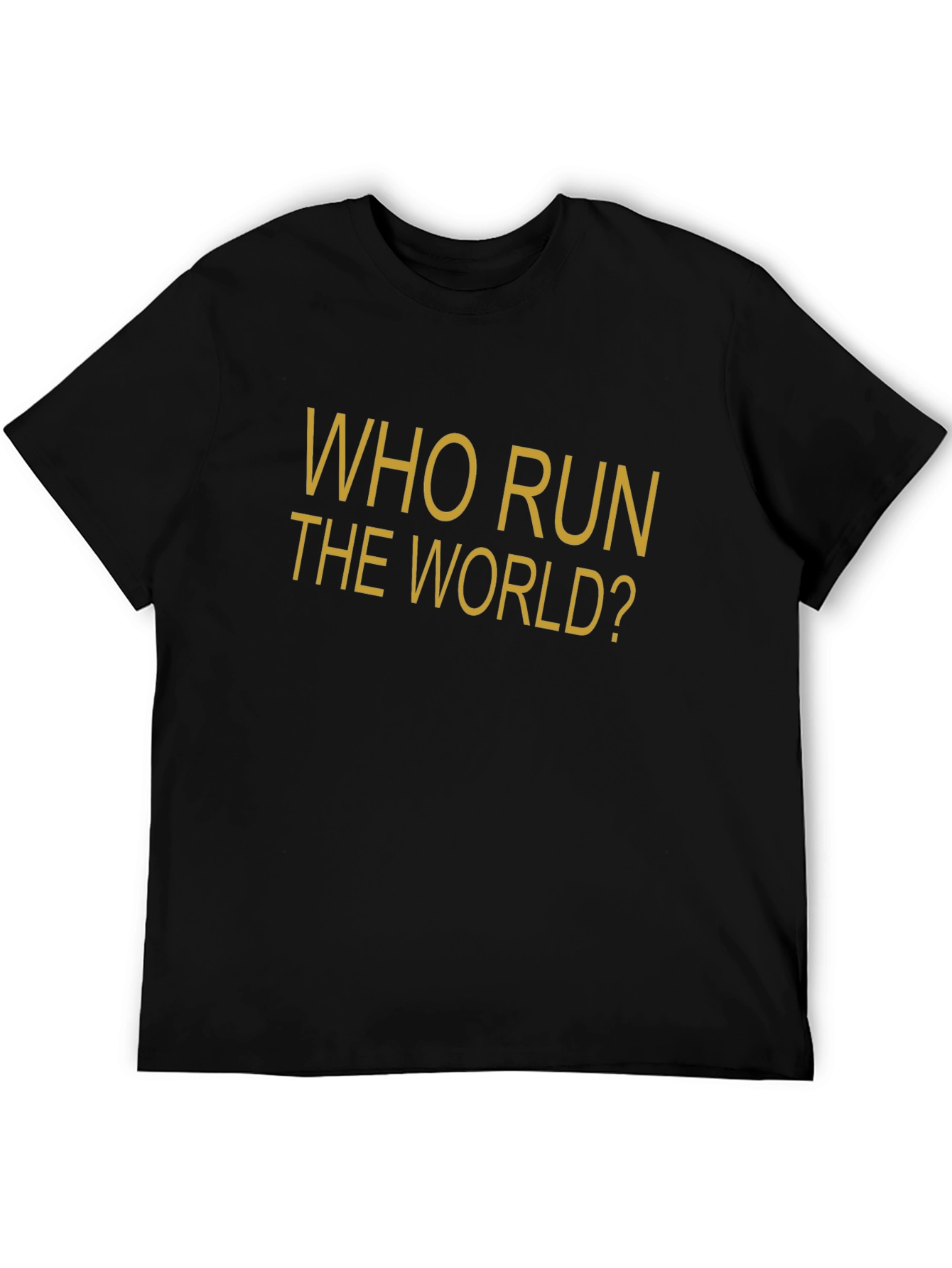 Who Run The World? Slogan Graphic T-Shirt