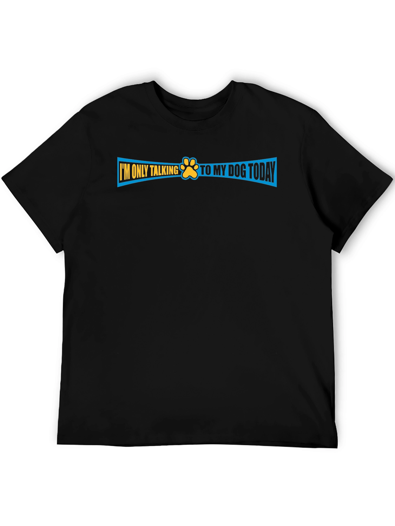 Dog Lover T-Shirt - Im Only Talking to My Dog Today